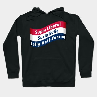 SuperLiberalSocialisticLeftyAni-Fascist Hoodie